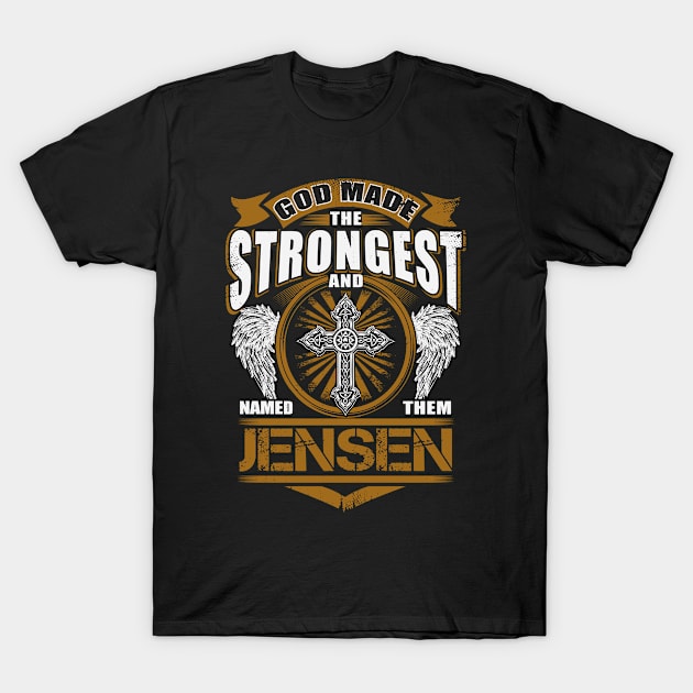 Jensen Name T Shirt - God Found Strongest And Named Them Jensen Gift Item T-Shirt by reelingduvet